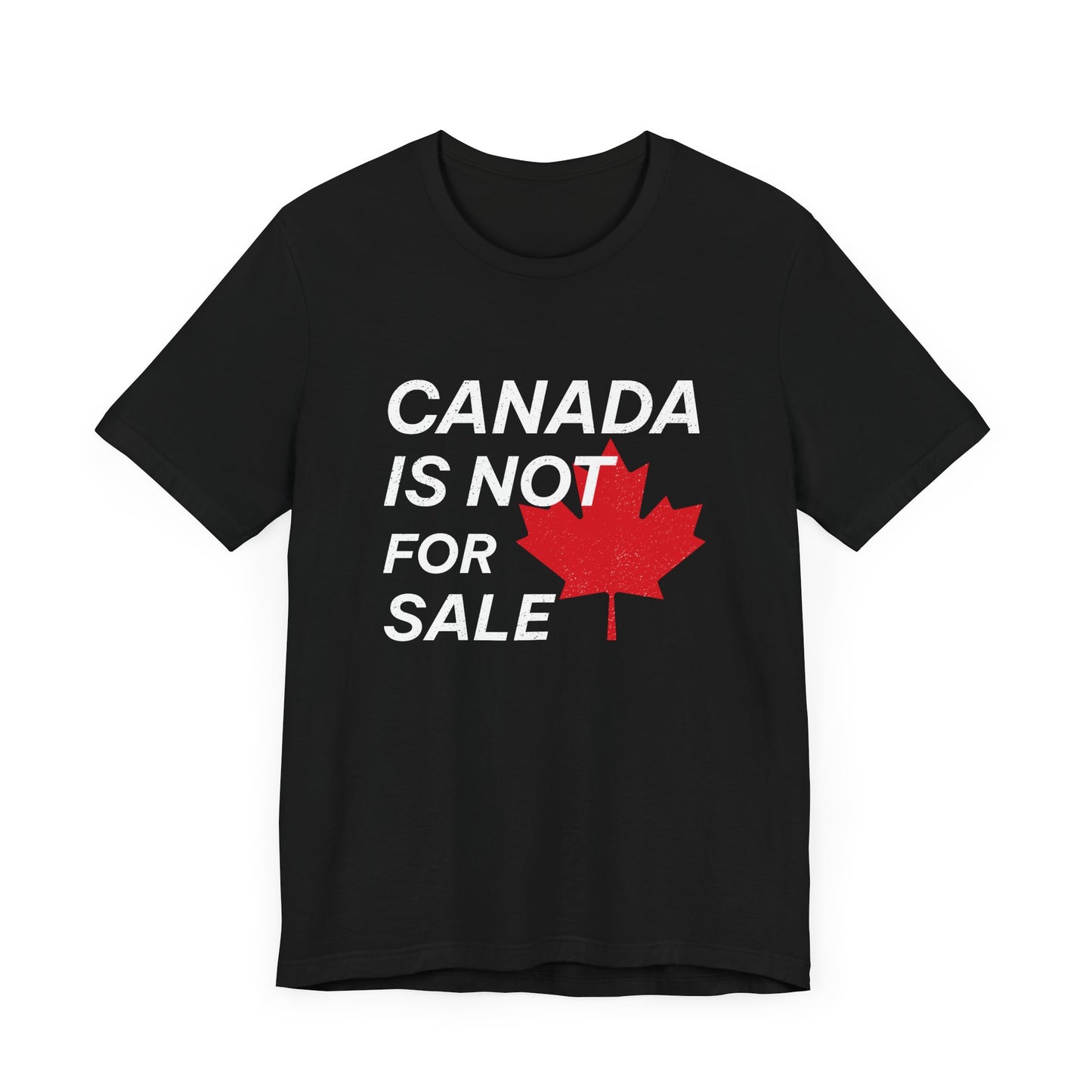 Canada is not for Sale T-Shirt | Unisex