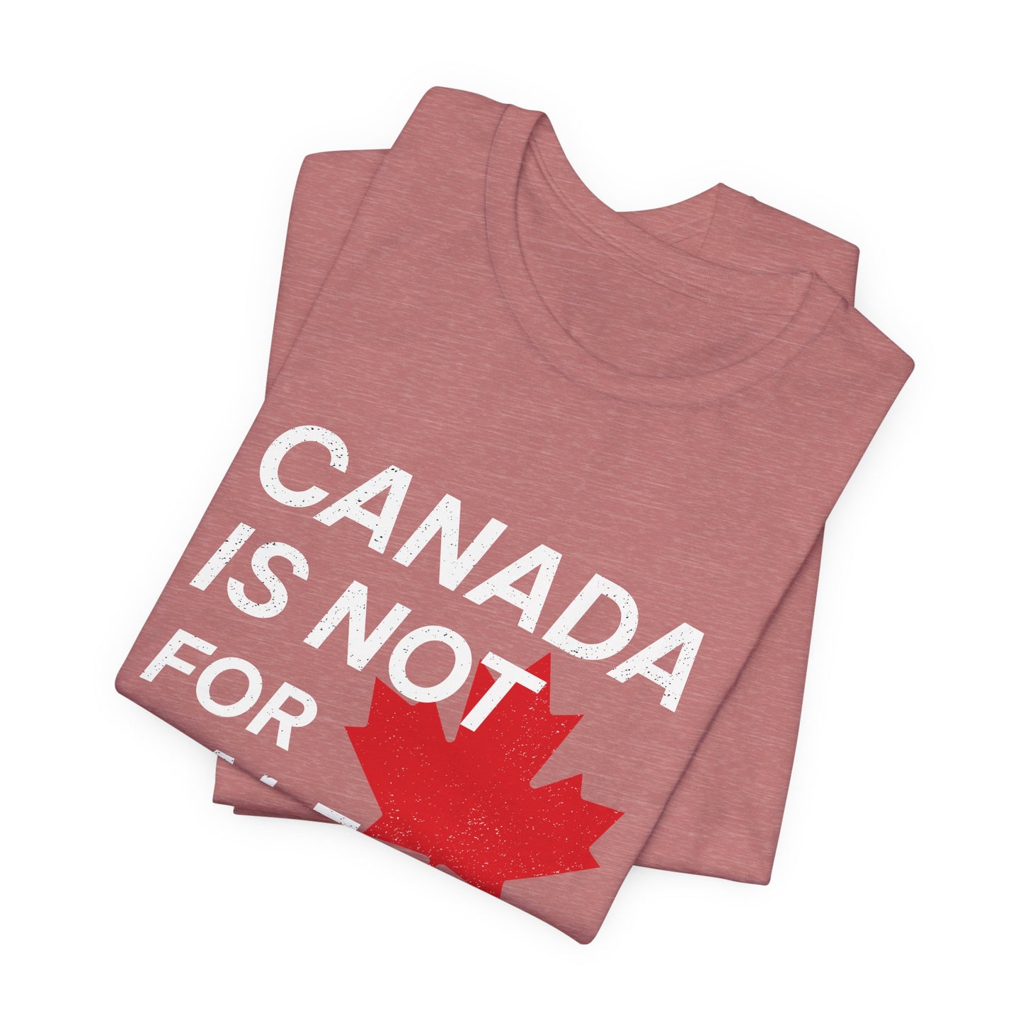 Canada is not for Sale T-Shirt | Unisex