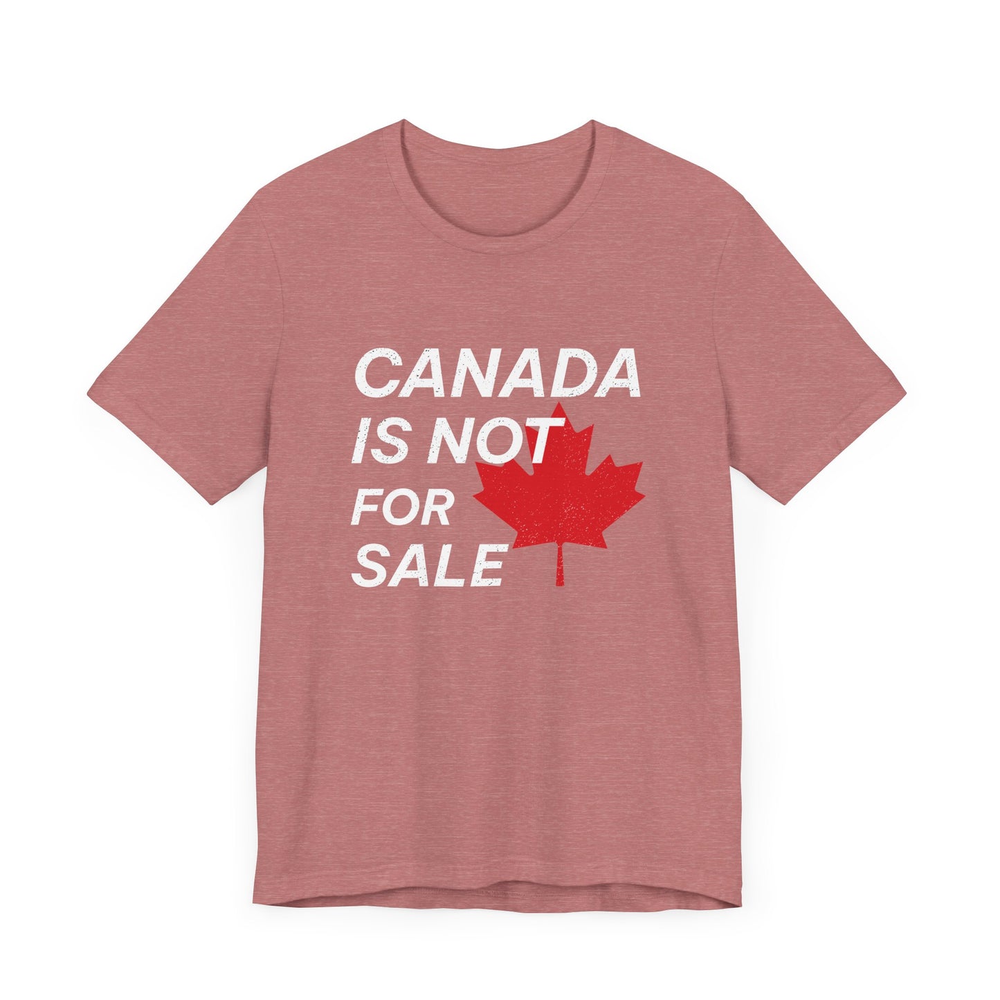 Canada is not for Sale T-Shirt | Unisex