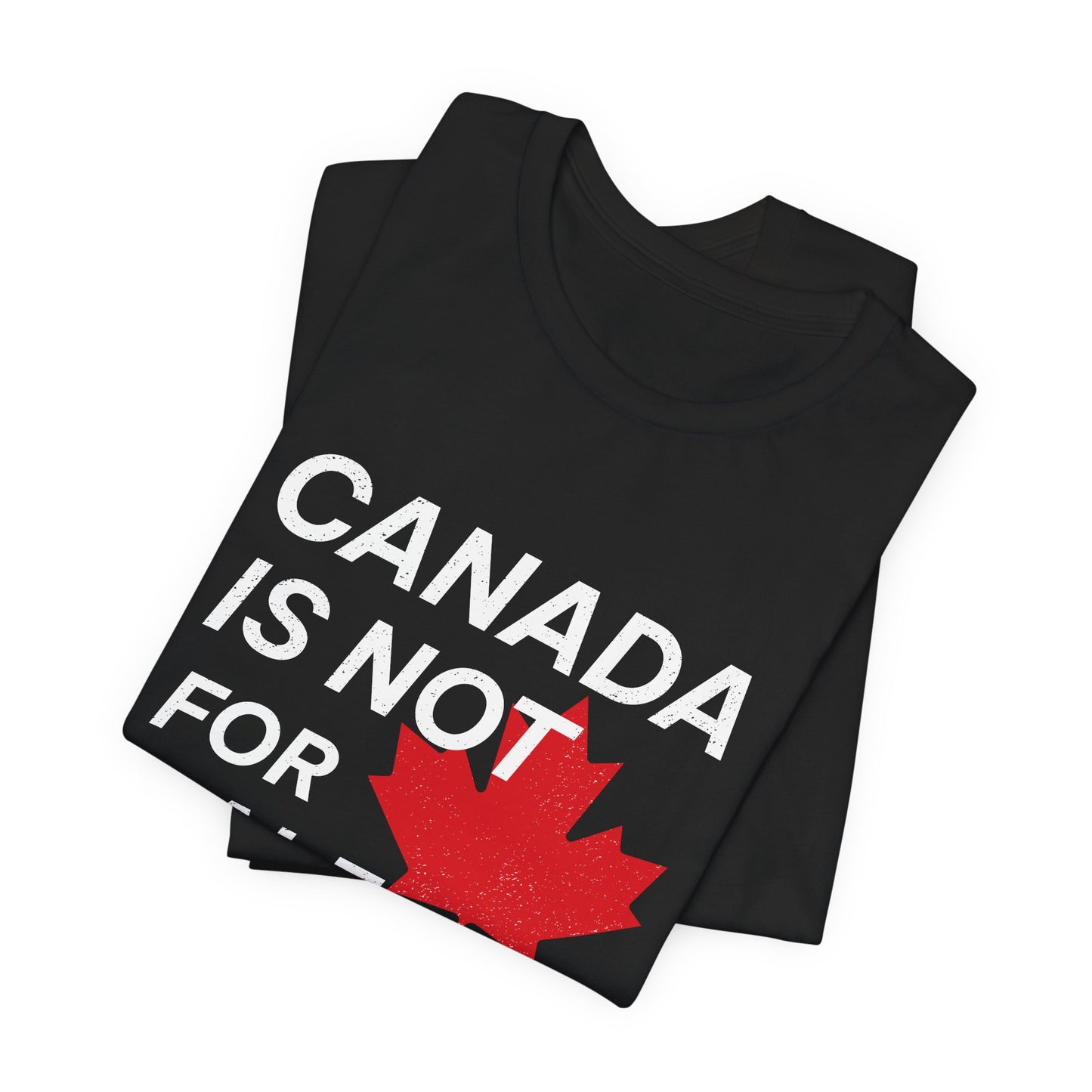 Canada is not for Sale T-Shirt | Unisex